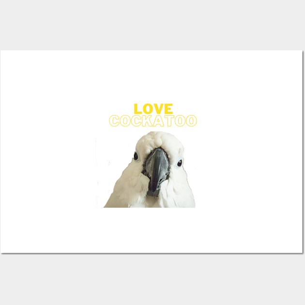 love cockatoo parrot lover quote Wall Art by Oranjade0122